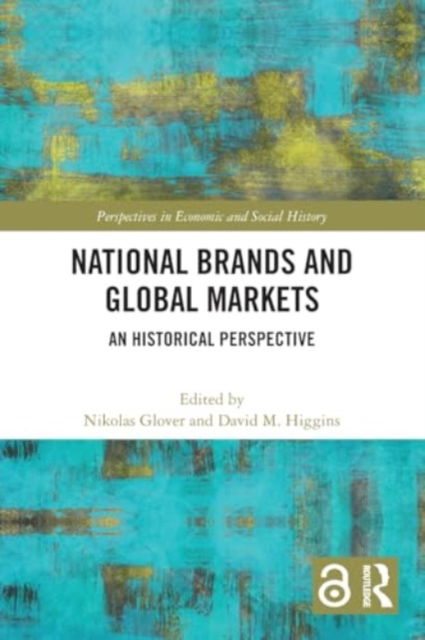 National Brands and Global Markets: An Historical Perspective - Perspectives in Economic and Social History -  - Böcker - Taylor & Francis Ltd - 9780367762681 - 28 november 2024