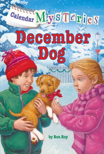 Calendar Mysteries #12: December Dog - Calendar Mysteries - Ron Roy - Kirjat - Random House USA Inc - 9780385371681 - tiistai 23. syyskuuta 2014