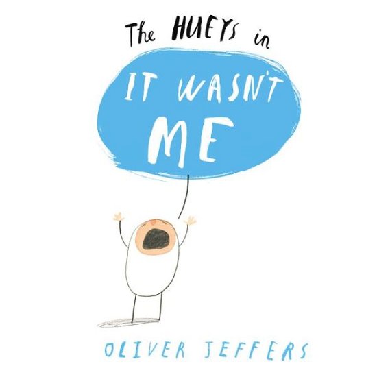 Cover for Oliver Jeffers · It Wasn't Me: the Hueys, Book 2 (Innbunden bok) (2014)