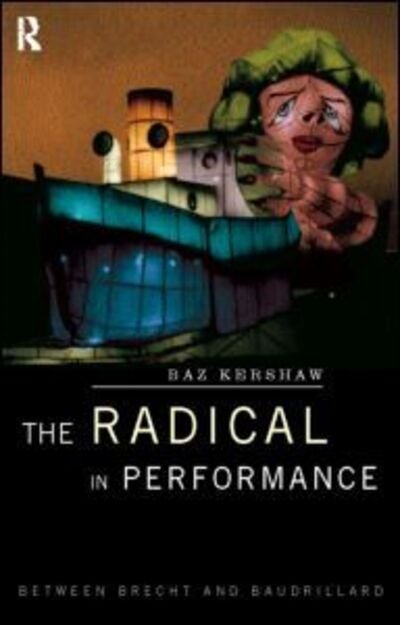 Cover for Baz Kershaw · The Radical in Performance: Between Brecht and Baudrillard (Pocketbok) [New edition] (1999)