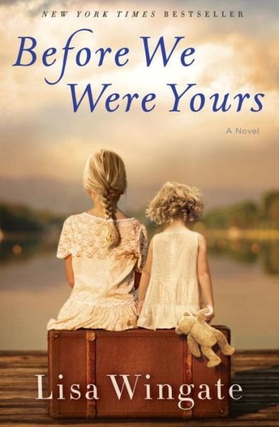 Cover for Lisa Wingate · Before We Were Yours: A Novel (Gebundenes Buch) (2017)
