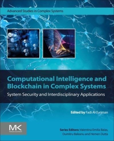 Cover for Computational Intelligence and Blockchain in Complex Systems: System Security and Interdisciplinary Applications - Advanced Studies in Complex Systems (Paperback Book) (2024)