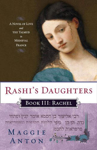 Cover for Maggie Anton · Rashi's Daughters, Book Iii: Rachel: a Novel of Love and the Talmud in Medieval France (Paperback Book) [Reprint edition] (2009)