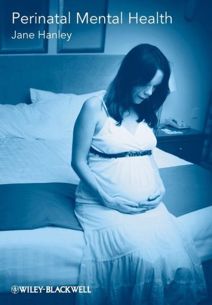 Cover for Hanley, Jane (University of Wales, Swansea) · Perinatal Mental Health: A Guide for Health Professionals and Users (Paperback Book) (2009)