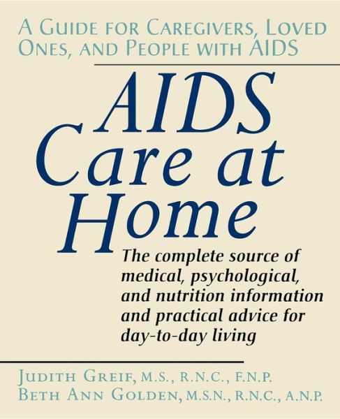 Cover for Judith Greif · Aids Care at Home: a Guide for Caregivers, Loved Ones and People with Aids (Taschenbuch) (1994)