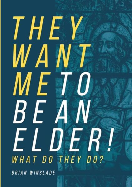 Cover for Brian N Winslade · They Want Me To Be An Elder! What Do They Do? (Paperback Book) (2018)