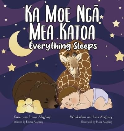 Cover for Emma Ala?bary · Ka Moe Ng? Mea Katoa - Everything Sleeps (Hardcover bog) (2022)