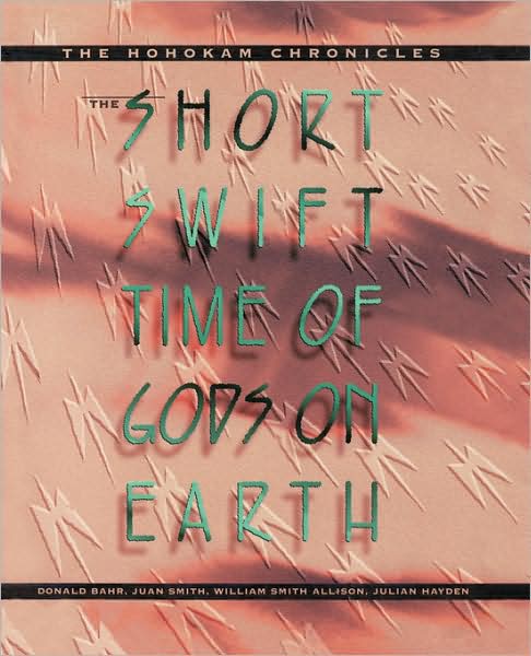 Cover for Donald Bahr · The Short, Swift Time of Gods on Earth: The Hohokam Chronicles (Paperback Book) (1994)