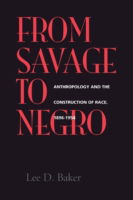 Cover for Lee D. Baker · From Savage to Negro: Anthropology and the Construction of Race, 1896-1954 (Paperback Book) (1998)