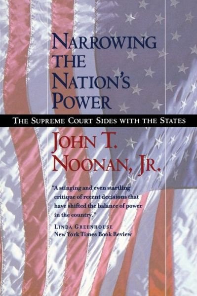 Cover for Noonan, John T., Jr. · Narrowing the Nation's Power: The Supreme Court Sides with the States (Paperback Bog) (2002)