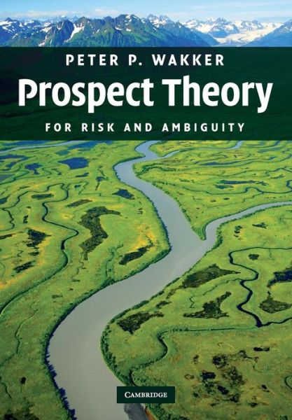 Cover for Wakker, Peter P. (Erasmus Universiteit Rotterdam) · Prospect Theory: For Risk and Ambiguity (Paperback Book) (2010)