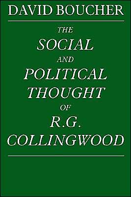 The Social and Political Thought of R. G. Collingwood - David Boucher - Books - Cambridge University Press - 9780521892681 - November 13, 2003