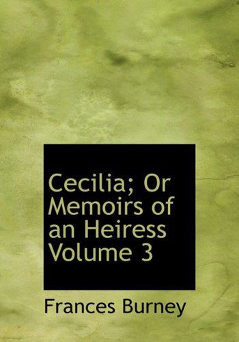 Cover for Frances Burney · Cecilia; or  Memoirs of an Heiress  Volume 3 (Hardcover Book) [Large Print, Large Type edition] (2008)