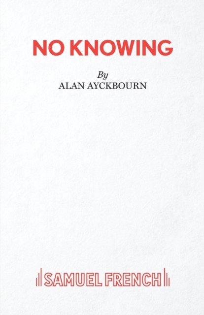 Cover for Alan Ayckbourn · No Knowing (Paperback Bog) [Acting edition] (2020)