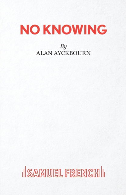 Cover for Alan Ayckbourn · No Knowing (Paperback Book) [Acting edition] (2020)