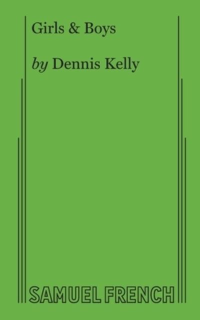 Girls & Boys - Dennis Kelly - Książki - Samuel French, Inc. - 9780573707681 - 12 kwietnia 2019