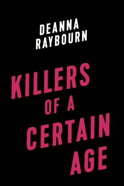 Cover for Deanna Raybourn · Killers Of A Certain Age (Inbunden Bok) (2022)