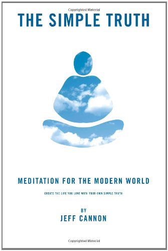 Cover for Jeff Cannon · The Simple Truth: Meditation and Mindfulness for the Modern World. (Paperback Book) (2011)