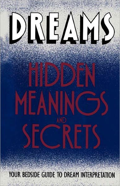 Dreams: Hidden Meanings and Secrets - Orion - Books - Touchstone - 9780671762681 - June 1, 1983