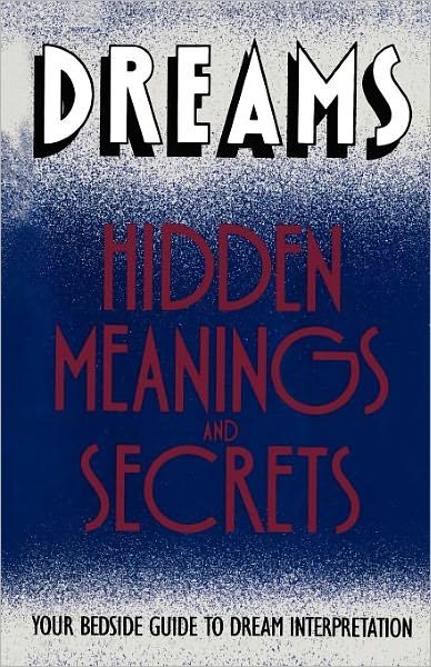 Dreams: Hidden Meanings and Secrets - Orion - Bøger - Touchstone - 9780671762681 - 1. juni 1983