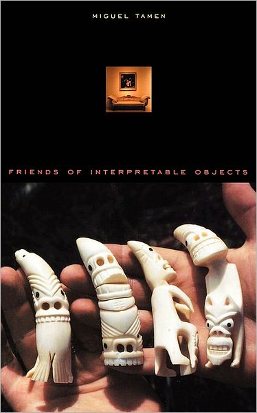 Friends of Interpretable Objects - Miguel Tamen - Bücher - Harvard University Press - 9780674013681 - 1. März 2004