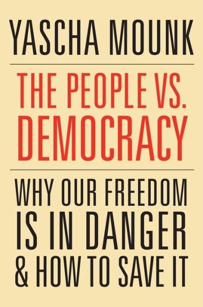 Cover for Yascha Mounk · The People vs. Democracy: Why Our Freedom Is in Danger and How to Save It (Taschenbuch) [New edition] (2019)