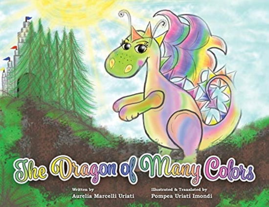 The Dragon of Many Colors - Aurelia Marcelli Uriati - Książki - Stillwater River Publications - 9780692507681 - 31 marca 2020