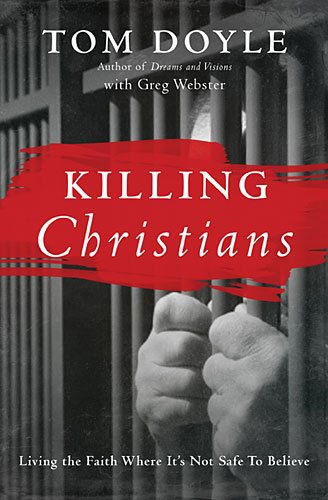 Cover for Tom Doyle · Killing Christians: Living the Faith Where It's Not Safe to Believe (Paperback Book) (2015)