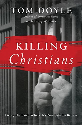 Cover for Tom Doyle · Killing Christians: Living the Faith Where It's Not Safe to Believe (Paperback Bog) (2015)