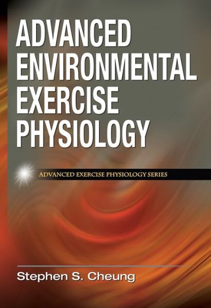 Cover for Stephen S. Cheung · Advanced Environmental Exercise Physiology - Advanced Exercise Physiology (Hardcover Book) (2009)