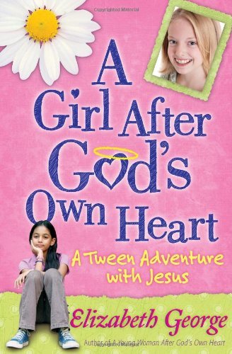 Cover for Elizabeth George · A Girl After God's Own Heart (R): A Tween Adventure with Jesus (Paperback Bog) (2010)
