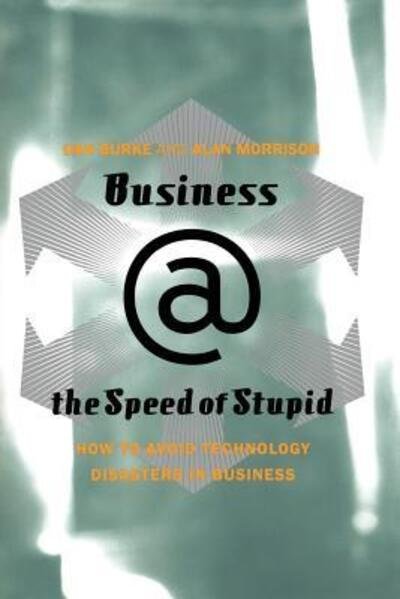 Cover for Alan Morrison · Business @ The Speed Of Stupid: Building Smart Companies After The Technology Shakeout (Paperback Bog) [First Trade Paper edition] (2002)