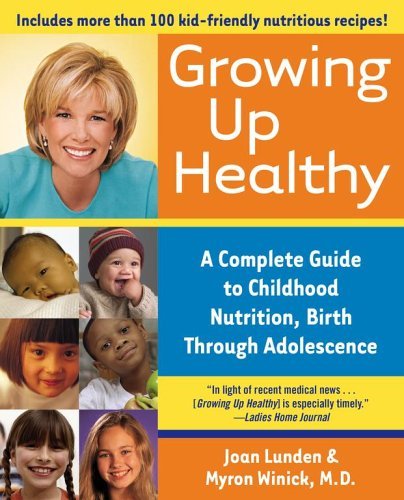 Cover for Myron Winick M.d. · Growing Up Healthy: a Complete Guide to Childhood Nutrition, Birth Through Adolescence (Paperback Book) (2005)