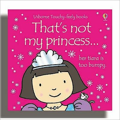 That's not my princess… - THAT'S NOT MY® - Fiona Watt - Bücher - Usborne Publishing Ltd - 9780746073681 - 30. Juni 2006