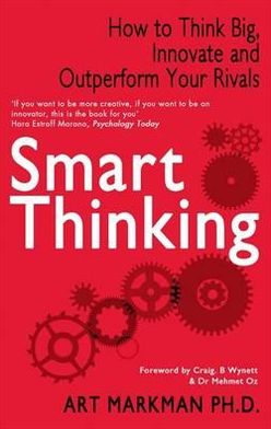 Cover for Markman, Art (Author) · Smart Thinking: How to Think Big, Innovate and Outperform Your Rivals (Taschenbuch) (2012)