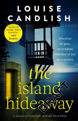 Cover for Louise Candlish · The Island Hideaway: The unforgettable debut novel from the Sunday Times bestselling author of Our House (Paperback Book) (2022)