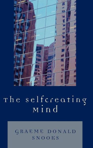 Cover for Graeme Donald Snooks · The Selfcreating Mind (Hardcover Book) (2007)