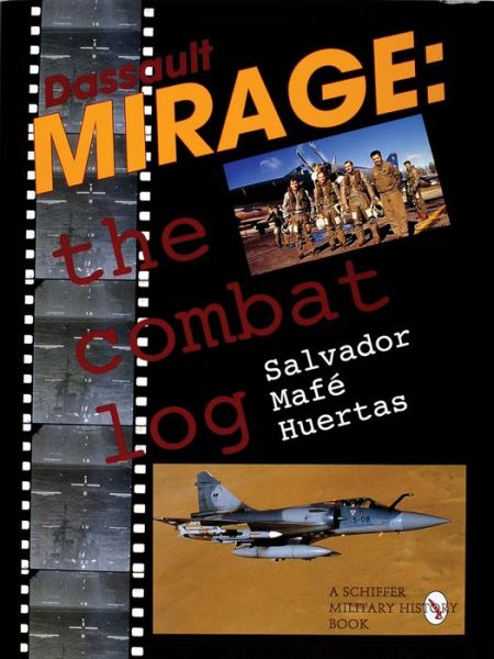 Cover for Salvador Mafe Huertas · Dassault Mirage: The Combat Log (Hardcover Book) (1997)