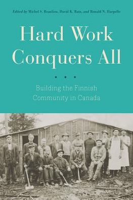 Hard Work Conquers All: Building the Finnish Community in Canada -  - Livros - University of British Columbia Press - 9780774834681 - 1 de fevereiro de 2018