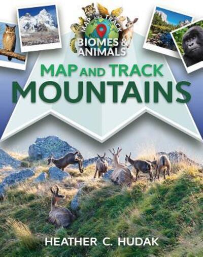 Cover for Heather C. Hudak · Map and Track Mountains (Hardcover Book) (2019)