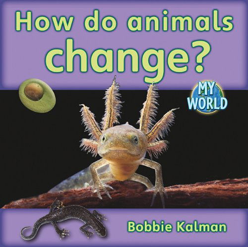 Cover for Bobbie Kalman · How Do Animals Change? (My World) (Hardcover Book) (2011)