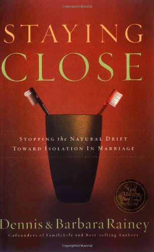 Cover for Dennis Rainey · Staying Close: Stopping the Natural Drift Toward Isolation in Marriage (Pocketbok) (2003)