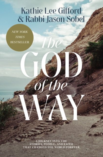 Cover for Kathie Lee Gifford · The God of the Way: A Journey into the Stories, People, and Faith That Changed the World Forever (Pocketbok) (2023)