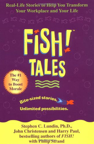 Cover for Stephen C. Lundin · Fish! Tales: Real-Life Stories to Help You Transform Your Workplace and Your Life (Hardcover Book) (2002)