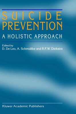 Suicide Prevention: A Holistic Approach - International Association for Suicide Prevention - Bøker - Springer - 9780792344681 - 31. mars 1998