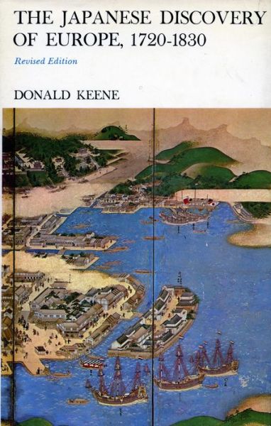 Cover for Donald Keene · The Japanese discovery of Europe, 1720-1830. (Book) [Revised edition] (1969)