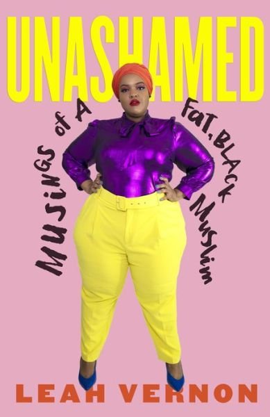 Cover for Leah Vernon · Unashamed: Musings of a Fat, Black Muslim (Pocketbok) (2020)