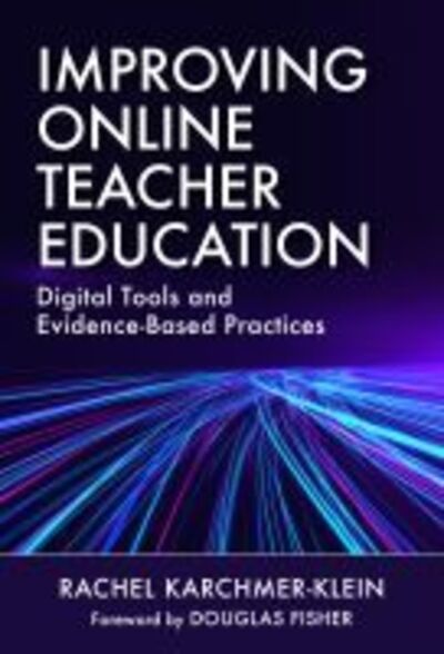 Improving Online Teacher Education: Digital Tools and Evidence-Based Practices - Rachel Karchmer-Klein - Books - Teachers' College Press - 9780807763681 - April 17, 2020