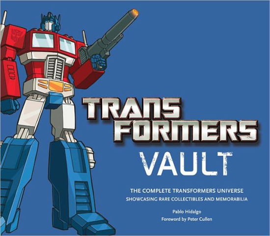 Cover for Pablo Hidalgo · Transformers Vault: The Complete Transformers Universe - Showcasing Rare Collectibles and Memorabilia (Hardcover Book) (2011)