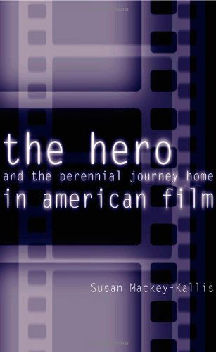 Cover for Susan Mackey-Kallis · The Hero and the Perennial Journey Home in American Film (Paperback Book) (2001)